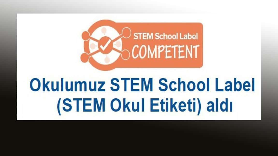 Okulumuz STEM School Label (STEM Okul Etiketi) aldı